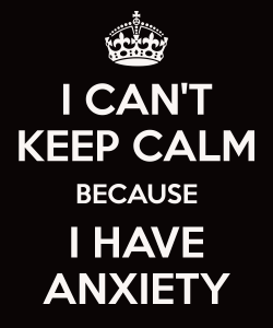 i-can-t-keep-calm-because-i-have-anxiety-25
